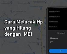 Cara Mencari Hp Yang Hilang Imei