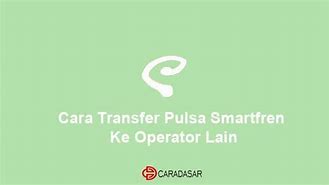 Cara Tf Pulsa Smartfren Ke Operator Lain